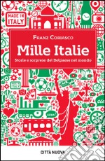 Mille Italie: Storia e sorprese del Belpaese nel mondo. E-book. Formato EPUB