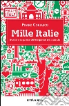 Mille Italie: Storia e sorprese del Belpaese nel mondo. E-book. Formato PDF ebook di Franz Coriasco