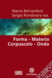 Forma - materia, corpuscolo - onda. E-book. Formato EPUB ebook di Marco Bernardoni