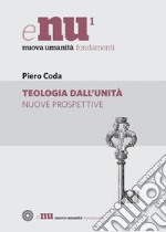 Teologia dall'unità: Nuove prospettive. E-book. Formato PDF ebook