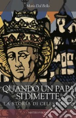 Quando un papa si dimette: La storia di Celestino V. E-book. Formato EPUB ebook