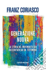 Generazione nuova: La storia del movimento Gen raccontata da un testimone. E-book. Formato EPUB ebook