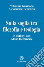 Sulla soglia tra filosofia e teologia: in dialogo con Klaus Hemmerle. E-book. Formato EPUB ebook