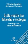 Sulla soglia tra filosofia e teologia: in dialogo con Klaus Hemmerle. E-book. Formato EPUB ebook di Valentina Gaudiano