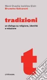 Tradizioni: Un dialogo su religione, identità e relazione. E-book. Formato EPUB ebook