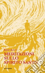 Meditazioni sullo Spirito Santo. E-book. Formato EPUB ebook