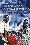 Spezzare le catene: un lavoro libero tra centri commericiali e caporalato. E-book. Formato EPUB ebook