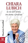 Chiara Lubich: La via dell'unità, tra storia e profezia. E-book. Formato EPUB ebook