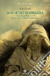 Anche Dio si arrabbia: l'ira e il giudizio divini come come modi estremi di amare. E-book. Formato EPUB ebook di Aldo Martin