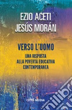 Verso l'uomo: una risposta alla povertà educativa contemporanea. E-book. Formato EPUB ebook