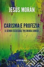 Carisma e profezia: Il genio ecclesiale in Chiara Lubich. E-book. Formato EPUB ebook