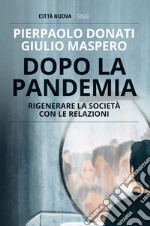 Dopo la pandemia: Rigenerare la società con le relazioni. E-book. Formato EPUB ebook