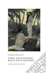 Typee, Un'Avventura nelle Isole Marchesi. E-book. Formato EPUB ebook