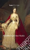 Elisabetta Imperatrice d&apos;Austria. E-book. Formato EPUB ebook