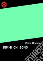 Dimmi chi sono. E-book. Formato Mobipocket