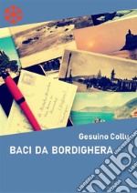 Baci da Bordighera. E-book. Formato Mobipocket