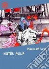 Hotel Pulp. E-book. Formato Mobipocket ebook di Marco Ghilardi