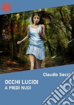 Occhi lucidi. A piedi nudi. E-book. Formato Mobipocket ebook