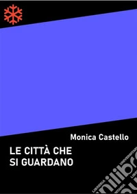 Le città che si guardano. E-book. Formato Mobipocket ebook