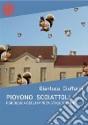 Piovono scoiattoli. Psicologia degli imprevisti quotidiani. E-book. Formato Mobipocket ebook di Gianluca Ciuffardi