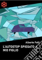 L'autostop spiegato a mio figlio. E-book. Formato Mobipocket ebook