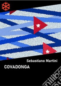 Covadonga. E-book. Formato Mobipocket ebook di Sebastiano Martini