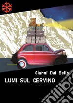 Lumi sul Cervino. E-book. Formato Mobipocket ebook