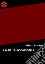 La rete assassina. E-book. Formato EPUB ebook