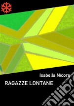 Ragazze lontane. E-book. Formato EPUB ebook