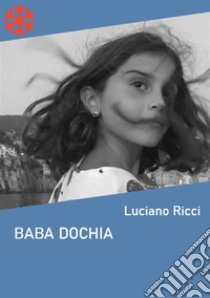 Baba Dochia. E-book. Formato EPUB ebook di Luciano Ricci