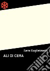 Ali di cera. E-book. Formato EPUB ebook