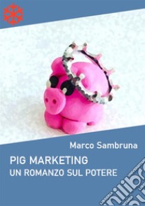 Big Marketing. E-book. Formato EPUB ebook di Marco Sambruna