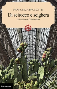Di scirocco e scigheraUn cielo al contrario. E-book. Formato EPUB ebook