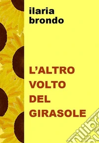 L'altro volto del girasole. E-book. Formato EPUB ebook