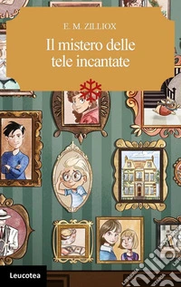Il mistero delle tele incantate. E-book. Formato EPUB ebook