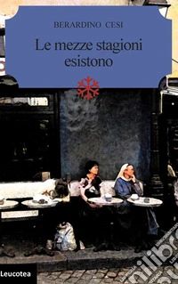 Le mezze stagioni esistono. E-book. Formato EPUB ebook