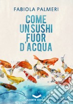 Come un sushi fuor d'acqua. E-book. Formato EPUB ebook