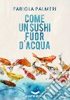 Come un sushi fuor d'acqua. E-book. Formato EPUB ebook