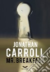 Mr. Breakfast. E-book. Formato EPUB ebook di Jonathan Carroll