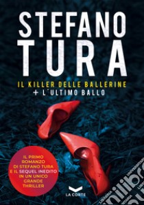 Il killer delle ballerine + L'ultimo ballo. E-book. Formato EPUB ebook di Stefano Tura