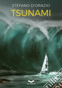 TSUNAMI. E-book. Formato EPUB ebook di Stefano D'Orazio