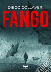 Fango. E-book. Formato EPUB ebook di Diego Collaveri