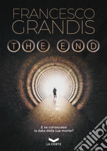 THE END. E-book. Formato EPUB ebook di Francesco Grandis