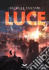 LUCE. E-book. Formato EPUB ebook di Rachele Tarpani