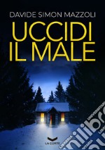 UCCIDI IL MALE. E-book. Formato EPUB