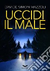 UCCIDI IL MALE. E-book. Formato EPUB ebook