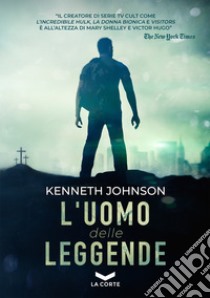 L'Uomo delle Leggende. E-book. Formato EPUB ebook di Kenneth Johnson