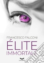 Élite Immortale. E-book. Formato EPUB ebook