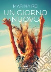 Un giorno nuovo. E-book. Formato EPUB ebook di Marina Rei