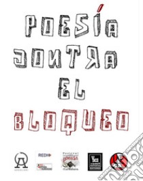 Poesia contra el bloqueoOltre cento voci cubane, italiane e venezuelane contro il blocco a Cuba e Venezuela. E-book. Formato EPUB ebook di Geraldina Colotti